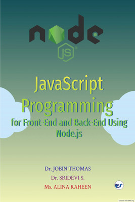 JavaScript Programming for Front-End and Back-End Using Node.js(Paperback, Dr. Jobin Thomas, Dr.Sridevi S., Ms. Alina Raheen)