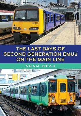 The Last Days of Second Generation EMUs on the Main Line(English, Paperback, Head Adam)