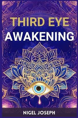 Third Eye Awakening(English, Paperback, Joseph Nigel)