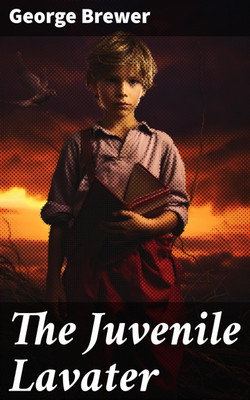 The Juvenile Lavater or, A Familiar Explanation of the Passions of Le Brun(Paperback, George Brewer)