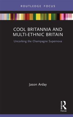 Cool Britannia and Multi-Ethnic Britain(English, Hardcover, Arday Jason)