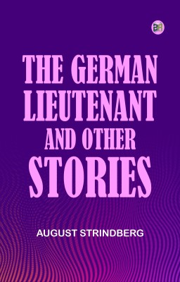 The German Lieutenant, and Other Stories(Paperback, August Strindberg)