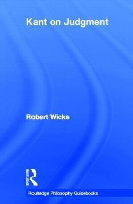 Routledge Philosophy GuideBook to Kant on Judgment(English, Hardcover, Wicks Robert)
