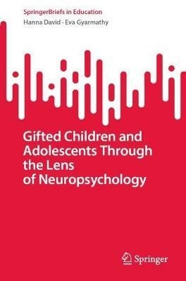 Gifted Children and Adolescents Through the Lens of Neuropsychology(English, Paperback, David Hanna)