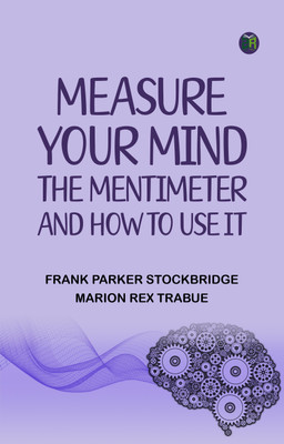 Measure Your Mind The Mentimeter and How to Use It(Paperback, Frank Parker Stockbridge, Marion Rex Trabue)