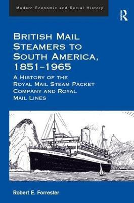 British Mail Steamers to South America, 1851-1965(English, Hardcover, Forrester Robert E.)