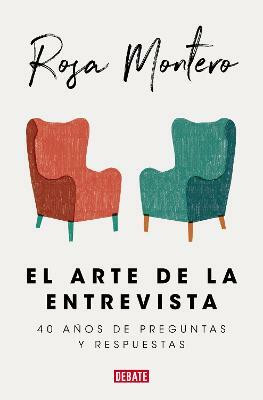 El arte de la entrevista: 40 anos de preguntas y respuestas / The Art of the Interview(Spanish, Paperback, Montero Rosa)