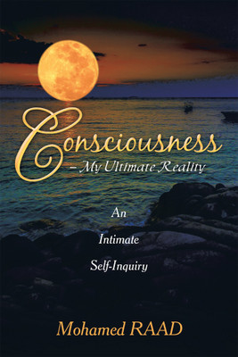 Consciousness - My Ultimate Reality(English, Paperback, Raad Mohamed)