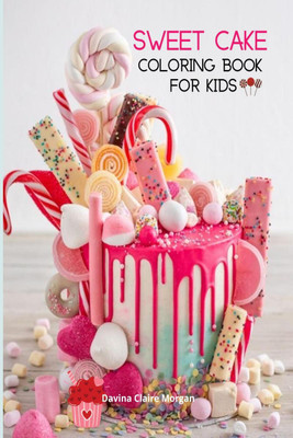Sweet Cake Coloring Book for Kids(English, Paperback, Davina Claire Morgan)