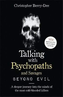 Talking With Psychopaths and Savages: Beyond Evil(English, Paperback, Berry-Dee Christopher)