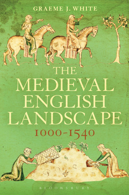 The Medieval English Landscape, 1000-1540(English, Paperback, White Graeme J. Dr)