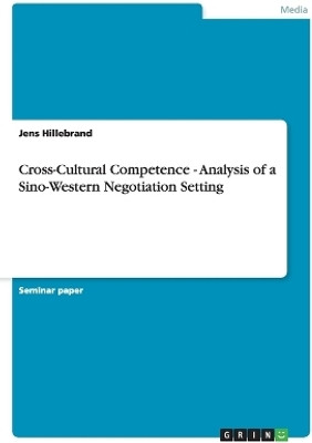 Cross-Cultural Competence - Analysis of a Sino-Western Negotiation Setting(English, Paperback, Hillebrand Jens)