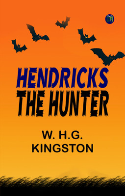 Hendricks the Hunter(Paperback, W. H.G. Kingston)