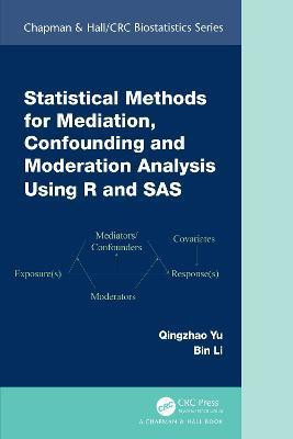 Statistical Methods for Mediation, Confounding and Moderation Analysis Using R and SAS(English, Hardcover, Yu Qingzhao)