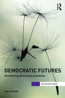 Democratic Futures(English, Paperback, Kurki Milja)