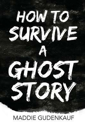 How to Survive a Ghost Story(English, Paperback, Gudenkauf Maddie)