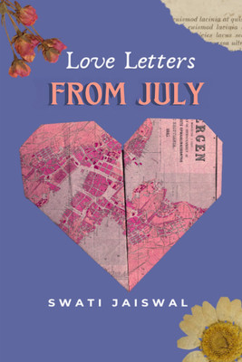 Love Letters From July(Paperback, Swati Jaiswal)