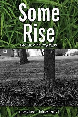 Some Rise(English, Paperback, Snodgrass Richard Bruce)