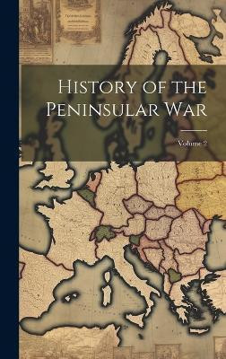 History of the Peninsular War; Volume 2(English, Hardcover, Anonymous)