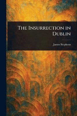 The Insurrection in Dublin(English, Paperback, Stephens James)