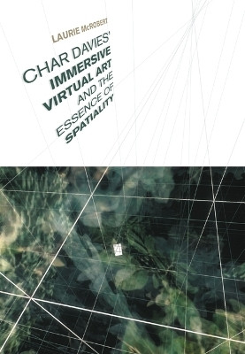 Char Davies's Immersive Virtual Art and the Essence of Spatiality(English, Hardcover, McRobert Laurie)