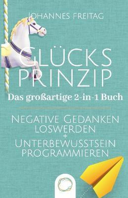 Glucksprinzip - Das grossartige 2-in-1 Buch(German, Paperback, Freitag Johannes)