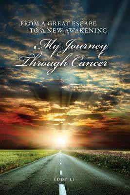 From a Great Escape to a New Awakening - My Journey Through Cancer(English, Paperback, Li Eddy)
