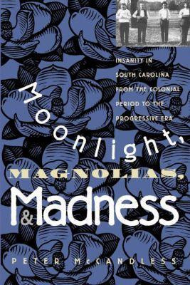Moonlight, Magnolias, and Madness(English, Hardcover, McCandless Peter)