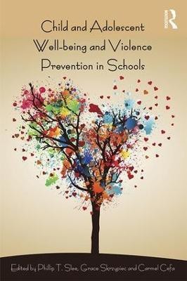 Child and Adolescent Wellbeing and Violence Prevention in Schools(English, Paperback, unknown)