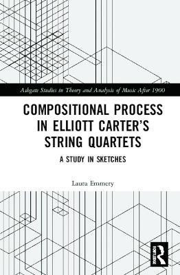 Compositional Process in Elliott Carter's String Quartets(English, Hardcover, Emmery Laura)
