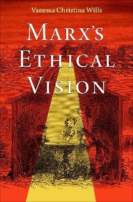 Marx's Ethical Vision(English, Hardcover, Wills Vanessa Christina)