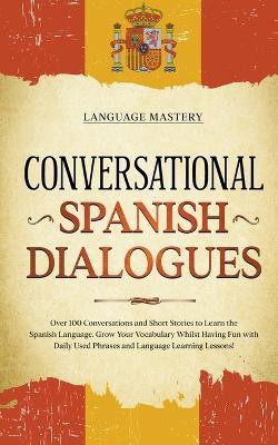 Conversational Spanish Dialogues(English, Paperback, Mastery Language)