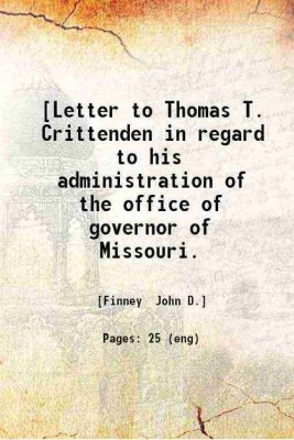 [Letter to Thomas T. Crittenden in regard to his administration of the office of governor of Missouri. 1883 [Hardcover](Hardcover, [Finney John D.])