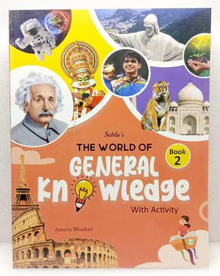 THE WORLD OF GENERAL KNOWLEDGE 
GENERAL KNOWLEDGE BOOK 
 CLASS 2(SUBLA'S PUBLICATION PVT LTD, AMRITA BHADURI)