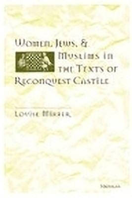 Women, Jews and Muslims in the Texts of Reconquest Castile(English, Hardcover, Mirrer Louise)