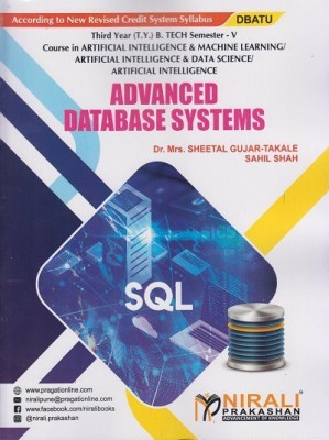 ADVANCED DATABASE SYSTEMS (Third Year (TY) B.Tech in Artificial Intelligence & Machine Learning / Artificial Intelligence & Data Science / Artificial Intelligence Engineering - Semester 5 - DBATU)(Paperback, Dr. Mrs. Sheetal Gujar-Takale, Sahil Shah)