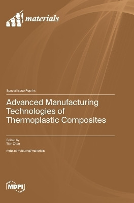 Advanced Manufacturing Technologies of Thermoplastic Composites(English, Hardcover, unknown)