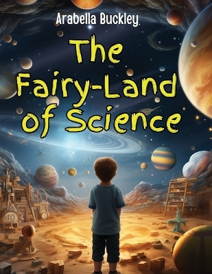 The Fairy-Land of Science(English, Paperback, Arabella Buckley)