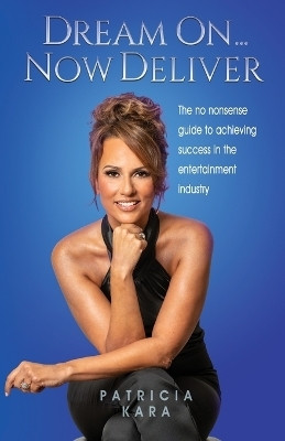 Dream On...Now Deliver(English, Paperback, Kara Patricia)