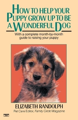 How to Help Your Puppy Grow Up to Be a Wonderful Dog(English, Paperback, Randolph Elizabeth)