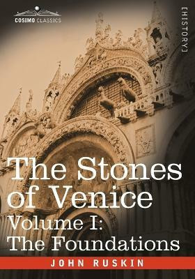 The Stones of Venice - Volume I(English, Paperback, Ruskin John)