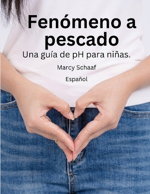 Fenomeno a pescado Una guia de pH para ninas.(Spanish) pHishy pHenomenon(Spanish, Paperback, Schaaf Marcy)