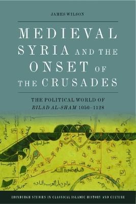 Medieval Syria and the Onset of the Crusades(English, Hardcover, Wilson James)