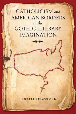 Catholicism and American Borders in the Gothic Literary Imagination(English, Hardcover, O'Gorman Farrell)