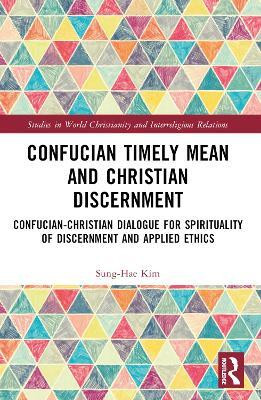 Confucian Timely Mean and Christian Discernment(English, Paperback, Kim Sung-Hae)
