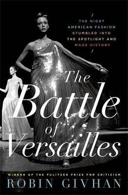 The Battle of Versailles(English, Hardcover, Givhan Robin)