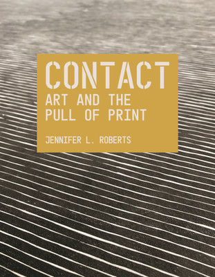 Contact: Art and the Pull of Print(English, Paperback, Roberts Jennifer L.)