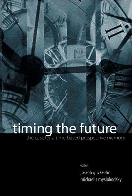 Timing The Future: The Case For A Time-based Prospective Memory(English, Hardcover, unknown)