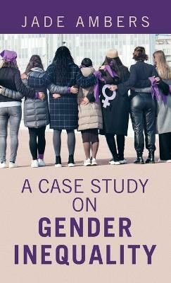 A Case Study on Gender Inequality(English, Hardcover, Ambers Jade)