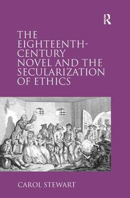 The Eighteenth-Century Novel and the Secularization of Ethics(English, Hardcover, Stewart Carol)